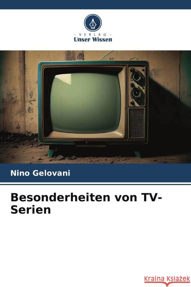 Besonderheiten von TV-Serien Gelovani, Nino 9786207113804 Verlag Unser Wissen - książka