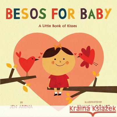 Besos for Baby: A Little Book of Kisses Jen Arena Blanca Gomez 9780316230377 LB Kids - książka