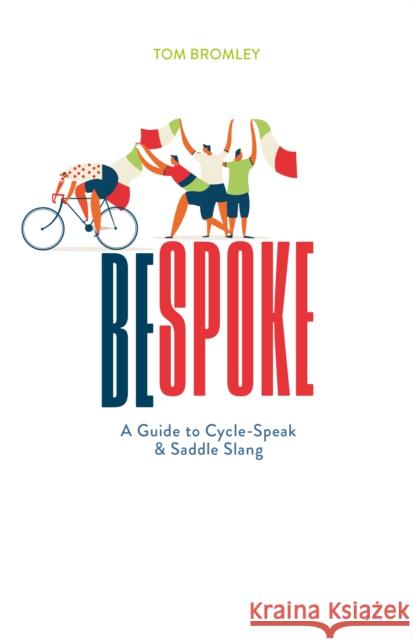 Bespoke: A Guide to Cycle-Speak and Saddle Slang Tom Bromley 9780712353656 British Library Publishing - książka