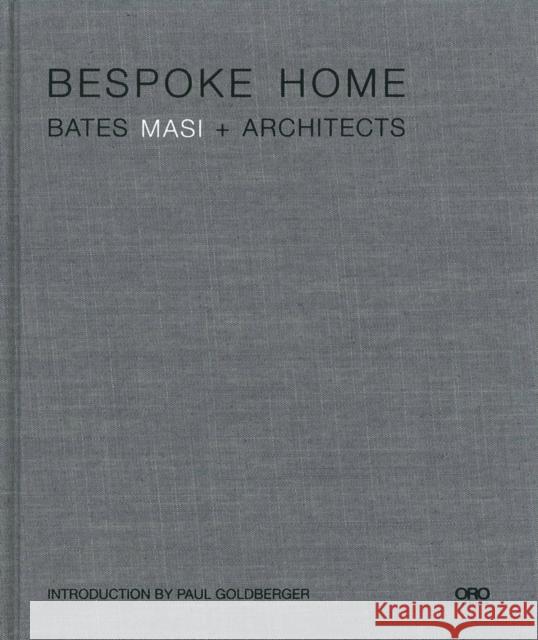 Bespoke Home: Bates Masi Architects Bates, Harry 9781941806395 Oro Editions - książka