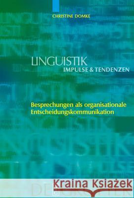 Besprechungen als organisationale Entscheidungskommunikation Christine Domke 9783110189537 De Gruyter - książka