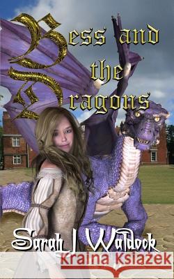 Bess and the Dragons Waldock, Sarah 9781727199062 Createspace Independent Publishing Platform - książka