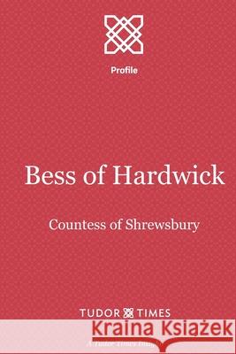 Bess of Hardwick: Countess of Shrewsbury Tudor Times 9781911190226 Tudor Times - książka