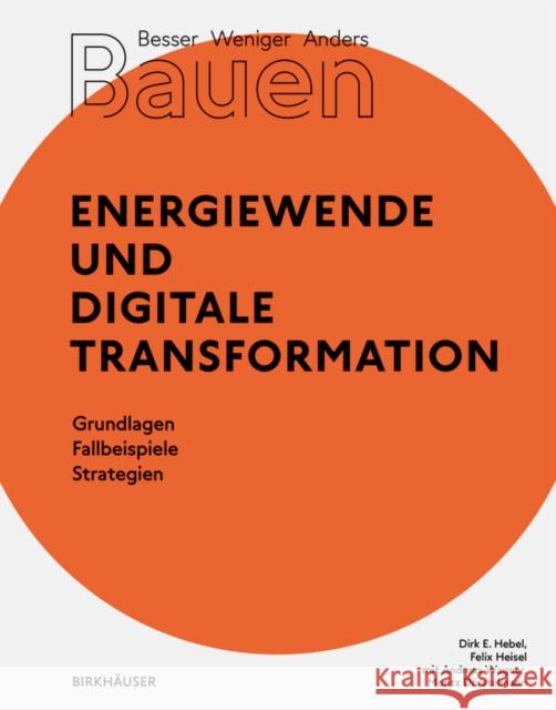 Besser - Weniger - Anders Bauen: Energiewende und Digitale Transformation Felix Heisel 9783035621167 Birkhauser - książka