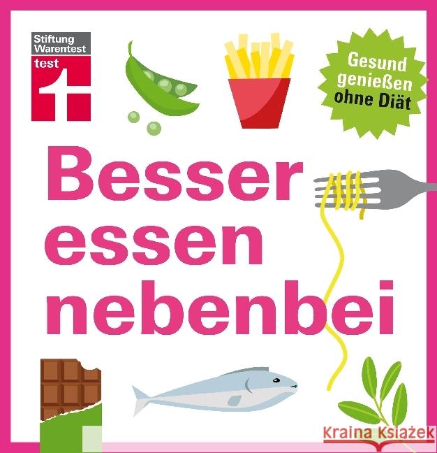 Besser essen nebenbei : Gesund genießen ohne Diät Burger, Kathrin; Büscher, Astrid 9783868514759 Stiftung Warentest - książka