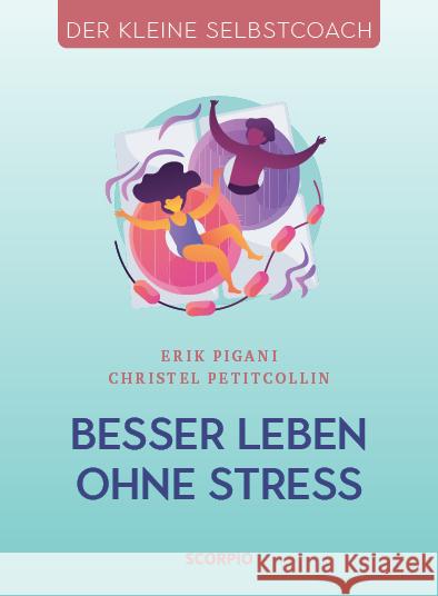 Besser leben ohne Stress Petitcollin, Christel, Pigani, Erik 9783958034051 scorpio - książka