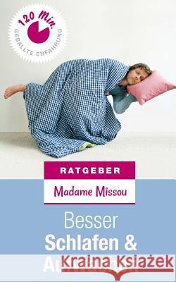 Besser Schlafen & Aufwachen - Erste Hilfe bei Schlafstörungen, Schnarchen und Morgenmuffeligkeit Missou, Madame 9781495472640 Createspace - książka