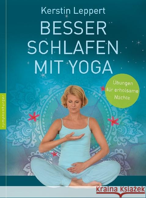 Besser schlafen mit Yoga : Übungen für erholsame Nächte Leppert, Kerstin 9783485028813 nymphenburger - książka