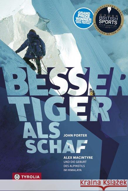 Besser Tiger als Schaf : Alex MacIntyre und die Geburt des Alpinstils im Himalaya. Ins Deutsche übersetzt und bearbeitet von Jochen Hemmleb Porter, John 9783702235468 Tyrolia - książka