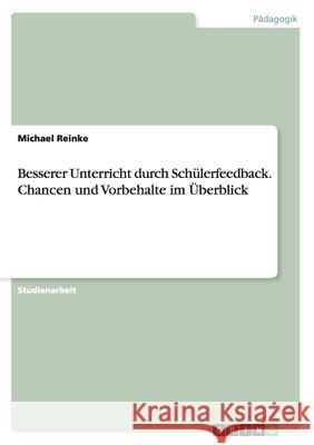 Besserer Unterricht durch Schülerfeedback. Chancen und Vorbehalte im Überblick Michael Reinke 9783668108134 Grin Verlag - książka
