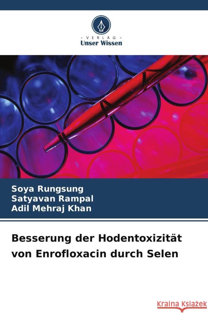 Besserung der Hodentoxizit?t von Enrofloxacin durch Selen Soya Rungsung Satyavan Rampal Adil Mehraj Khan 9786208020033 Verlag Unser Wissen - książka