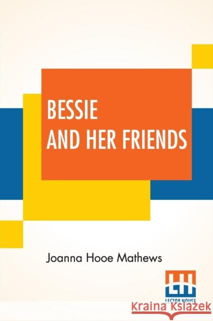 Bessie And Her Friends Joanna Hooe Mathews 9789390314348 Lector House - książka