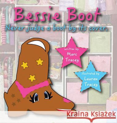 Bessie Boot: Never Judge a Boot by Its Cover. Marc Tracey 9781496974396 Authorhouse - książka