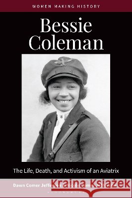 Bessie Coleman: The Life, Death, and Activism of an Aviatrix Jefferson, Dawn Comer, Jefferson, Nicole Comer, Welch, Rosanne 9798765129487 Bloomsbury Academic - książka