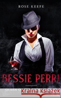 Bessie Perri: Queen of the Bootleggers Rose Keefe 9781503216112 Createspace - książka