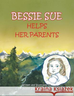 Bessie Sue Helps Her Parents Jocelyn Sophia Poesnecker 9781483662565 Xlibris Corporation - książka