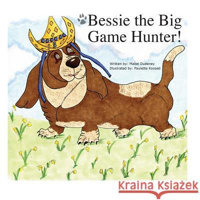 Bessie the Big Game Hunter Mabel Dudeney Paulette Koosed 9781534805019 Createspace Independent Publishing Platform - książka