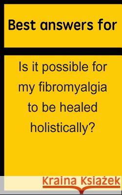 Best answers for Is it possible for my fibromyalgia to be healed holistically? Boone, Barbara 9781514703861 Createspace - książka