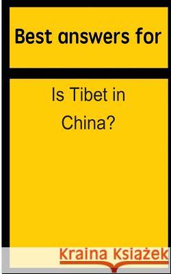 Best answers for Is Tibet in China? Boone, Barbara 9781514697863 Createspace - książka