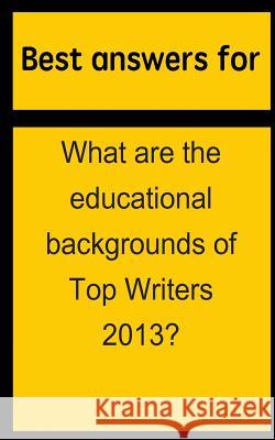 Best answers for What are the educational backgrounds of Top Writers 2013? Boone, Barbara 9781514696828 Createspace - książka