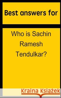 Best answers for Who is Sachin Ramesh Tendulkar? Boone, Barbara 9781514694480 Createspace - książka