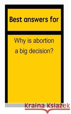 Best answers for Why is abortion a big decision? Boone, Barbara 9781514702116 Createspace - książka