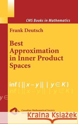 Best Approximation in Inner Product Spaces Frank R. Deutsch F. Deutsch 9780387951560 Springer - książka