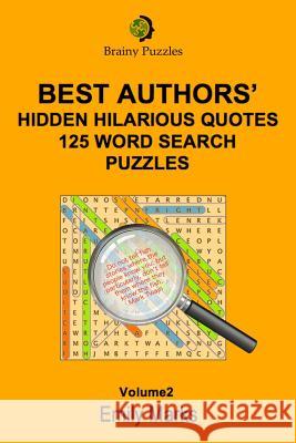 Best Authors' Hilarious Hidden Quotes - 125 Word Search Puzzles Emily Marks 9781976449895 Createspace Independent Publishing Platform - książka