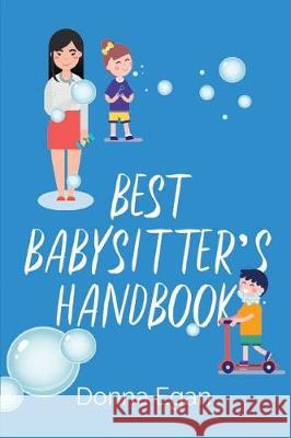 Best Babysitter's Handbook Donna Egan 9781717983404 Independently Published - książka