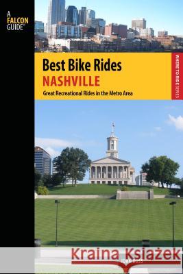 Best Bike Rides Nashville: A Guide to the Greatest Recreational Rides in the Metro Area John Doss 9780762786664 FalconGuide - książka
