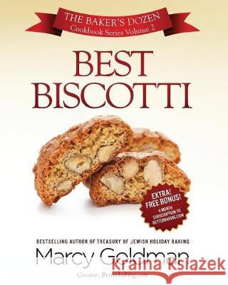 Best Biscotti: The Baker's Dozen Cookbook Series Marcy Goldman 9781927936252 Marcy Goldman+ - książka