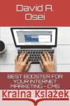Best Booster for Your Internet Marketing - CMS: Discover How To Use CMS To Boost Your Internet Marketing Business David A. Osei 9781712342114 Independently Published