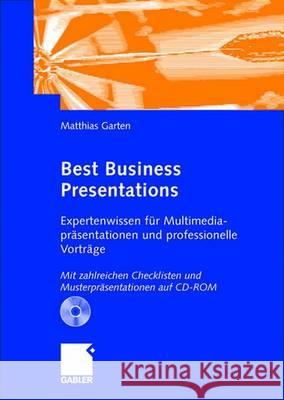 Best Business Presentations: Expertenwissen Für Multimedia-Präsentationen Und Professionelle Vorträge Garten, Matthias 9783409125666 Gabler Verlag - książka