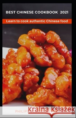 Best Chinese Cookbook 2021: Learn to cook authentic Chinese food Coleman Ph. D., Philips 9798708616579 Independently Published - książka
