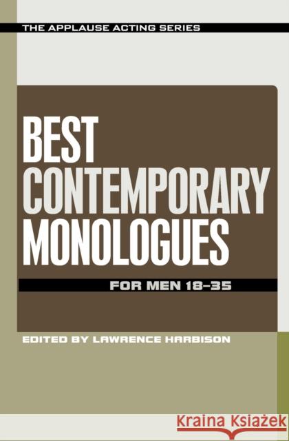 Best Contemporary Monologues for Men 18-35 Lawrence Harbison 9781480369610 Applause Theatre & Cinema Book Publishers - książka