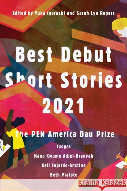 Best Debut Short Stories 2021: The PEN America Dau Prize Nana Kwame Adjei-Brenyah, Kali Fajardo-Anstine, Beth Piatote 9781646220793 Catapult - książka