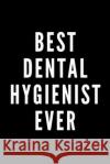 Best Dental Hygienist Ever Motivational Funny Notebooks 9781658979801 Independently Published