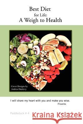 Best Diet for Life: A Weigh to Health: Paddleduck # 4 Aunt Julie 9781426996726 Trafford Publishing - książka