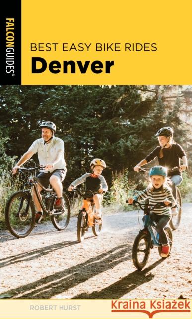 Best Easy Bike Rides Denver Robert Hurst 9781493052592 Falcon Press Publishing - książka