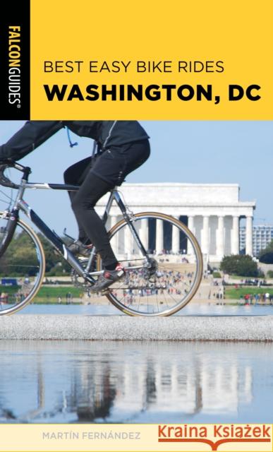 Best Easy Bike Rides Washington, DC Fernandez, Martin 9781493053919 ROWMAN & LITTLEFIELD - książka