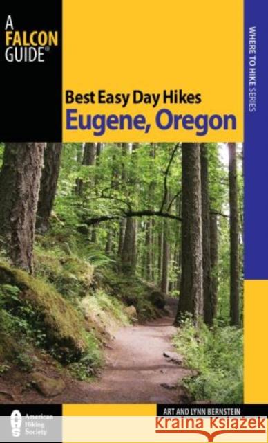 Best Easy Day Hikes Eugene, Oregon, First Edition Bernstein, Art 9780762769926 Falcon Press Publishing - książka