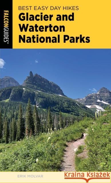 Best Easy Day Hikes Glacier and Waterton Lakes National Parks Erik Molvar 9781493091287 Falcon Press Publishing - książka