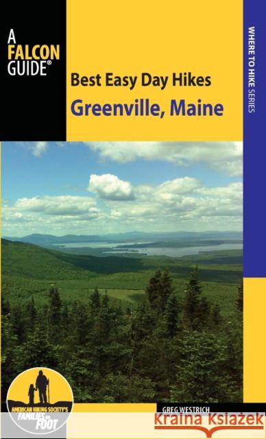 Best Easy Day Hikes Greenville, Maine Greg Westrich 9781493016631 Falcon Guides - książka