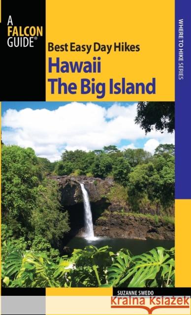 Best Easy Day Hikes Hawaii: The Big Island Suzanne Swedo 9780762743490 Falcon Press Publishing - książka