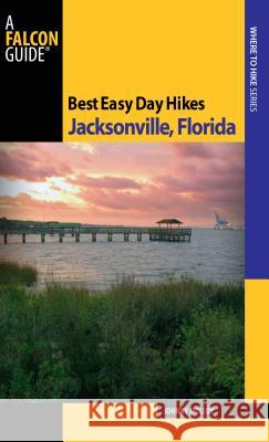 Best Easy Day Hikes Jacksonville, Florida Johnny Molloy 9780762752959 Falcon Press Publishing - książka