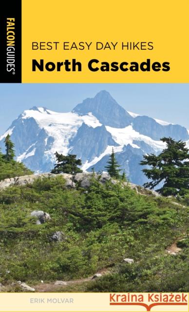 Best Easy Day Hikes North Cascades Erik Molvar 9781493046546 Falcon Press Publishing - książka