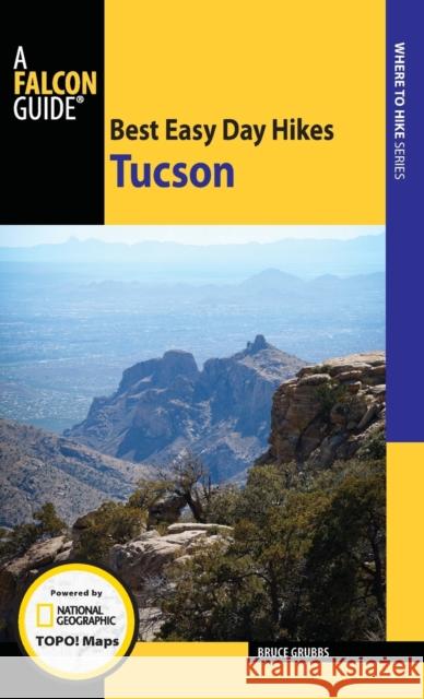 Best Easy Day Hikes Tucson Bruce Grubbs 9781493027767 Falcon Press Publishing - książka