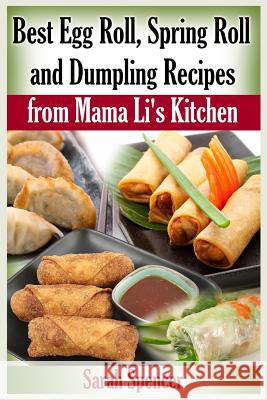 Best Egg Roll, Spring Roll and Dumpling Recipes from Mama Li's Kitchen Sarah Spencer 9781507860441 Createspace - książka