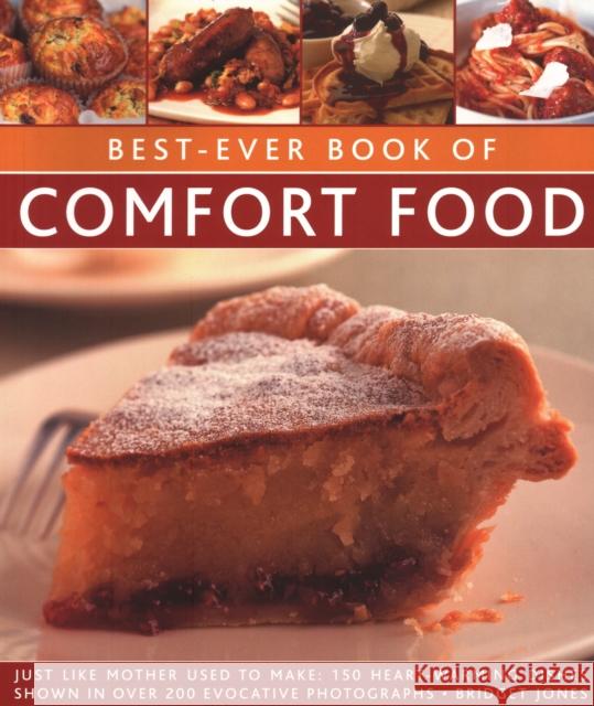 Best-Ever Book of Comfort Food: Just like mother used to make: 150 heart-warming dishes shown in over 200 evocative photographs Bridget Jones 9780857238566 Anness Publishing - książka