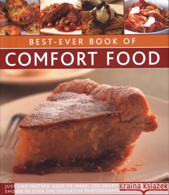 Best-Ever Book of Comfort Food: Just like mother used to make: 150 heart-warming dishes shown in over 200 evocative photographs Bridget Jones 9780857238573 Anness Publishing - książka
